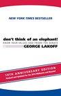Don't Think of an Elephant 10th Anniversary Edition Know Your Values and Frame the Debate