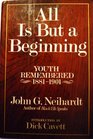 All is But a Beginning Youth Remembered 18811901