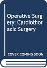 Operative Surgery Cardiothoracic Surgery