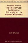 Atheism and the Rejection of God Contemporary Philosophy and the  Brothers Karamazov