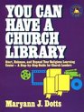 You Can Have a Church Library Start Enhance and Expand Your Religious Learning Center A StepByStep Guide for Church Leaders