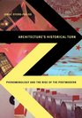 Architecture's Historical Turn Phenomenology and the Rise of the Postmodern