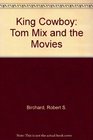 King Cowboy Tom Mix and the Movies