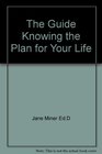The Guide  Knowing the Plan for your Life