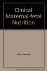 Clinical MaternalFetal Nutrition