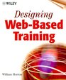 Designing WebBased Training How to Teach Anyone Anything Anywhere Anytime