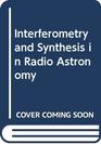 Interferometry and Synthesis in Radio Astronomy