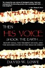 THEN HIS VOICE SHOOK THE EARTH . . .