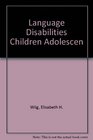 Language Disabilities in Children and Adolescents