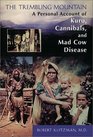 The Trembling Mountain A Personal Account of Kuru Cannibals and Mad Cow Disease