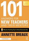 101 Answers for New Teachers and Their Mentors Effective Teaching Tips for Daily Classroom Use