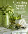 Creating Country Style Inspirational and Practical Decorating Projects for the Home