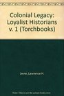 Colonial Legacy Volume Loyalist Historian