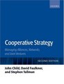 Cooperative Strategy Managing Alliances Networks and Joint Ventures