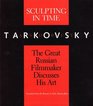 Andrey Tarkovsky Sculpting in Time  Reflections on the Cinema