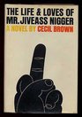 The Life and Loves of Mr Jiveass Nigger A Novel