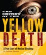 Secret of the Yellow Death A True Story of Medical Sleuthing