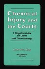 Chemical Injury and the Courts A Litigation Guide for Clients and Their Attorneys