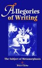 Allegories of Writing The Subject of Metamorphosis
