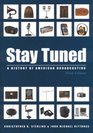 Stay Tuned A History of American Broadcasting Third Edition