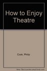 How to Enjoy Theatre