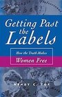 Getting Past the Labels How the Truth Makes Women Free