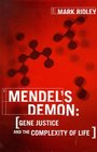 Mendel's Demon Gene Justice and the Complexity of Life