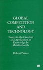 Global Competition and Technology  Essays in the Creation and Application of Knowledge by Multinationals