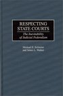 Respecting State Courts  The Inevitability of Judicial Federalism