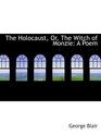 The Holocaust Or The Witch of Monzie A Poem