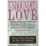 Unbounded Love A Good News Theology for the 21st Century