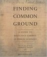 Finding Common Ground A Guide to Religious Liberty in Public Schools