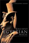 Ancient Egyptian Magic Classic Healing and Ritual for the 21st Century