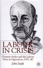 Labour in Crisis Clement Attlee and the Labour Party Opposition 19311940