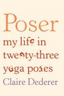 Poser My Life in Twentythree Yoga Poses