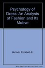 Psychology of Dress An Analysis of Fashion and Its Motive