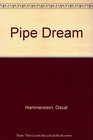 Pipe Dream
