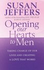 Opening Our Hearts to Men Taking Charge of Our Lives and Creating a Love That Works