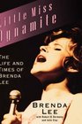 Little Miss Dynamite The Life and Times of Brenda Lee