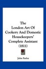 The London Art Of Cookery And Domestic Housekeepers' Complete Assistant