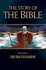 The Story of the Bible Volume I  The Old Testament
