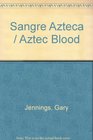 Sangre Azteca / Aztec Blood