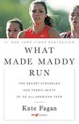 What Made Maddy Run The Secret Struggles and Tragic Death of an AllAmerican Teen