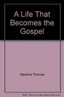 A life that becomes the Gospel