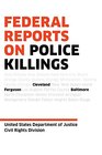 Federal Reports on Police Killings Ferguson Cleveland and Baltimore