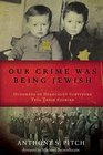 Our Crime Was Being Jewish Hundreds of Holocaust Survivors Tell Their Stories