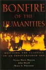 Bonfire of the Humanities Rescuing the Classics in an Impoverished Age