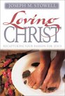 Loving Christ Recapturing Your Passion for Jesus