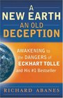 A New Earth An Old Deception Awakening to the Dangers of Eckhart Tolle's 1 Bestseller