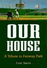 Our House A Tribute to Fenway Park